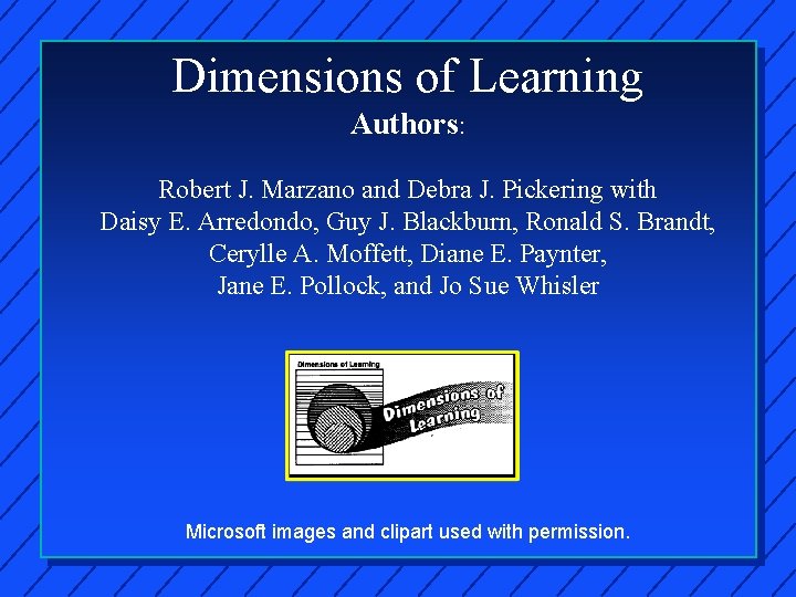Dimensions of Learning Authors: Robert J. Marzano and Debra J. Pickering with Daisy E.