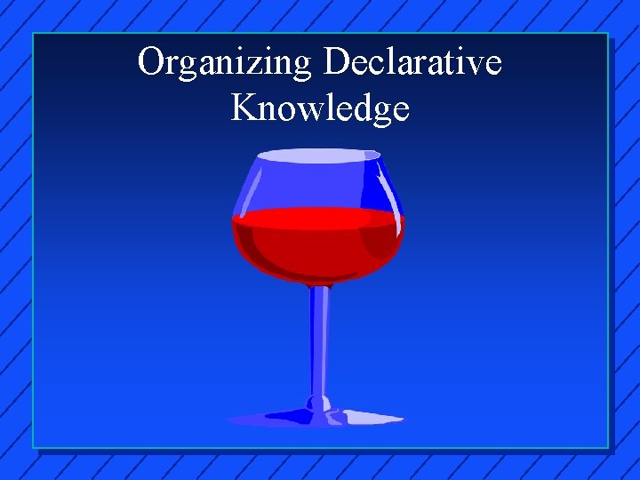 Organizing Declarative Knowledge 