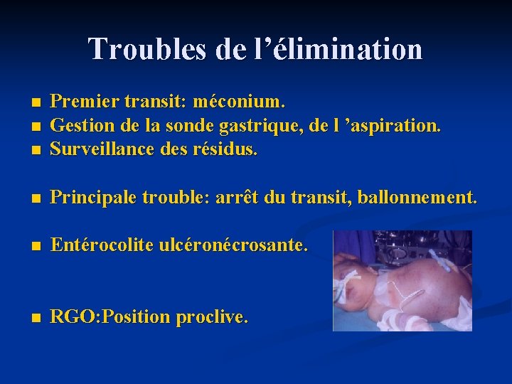 Troubles de l’élimination n Premier transit: méconium. Gestion de la sonde gastrique, de l