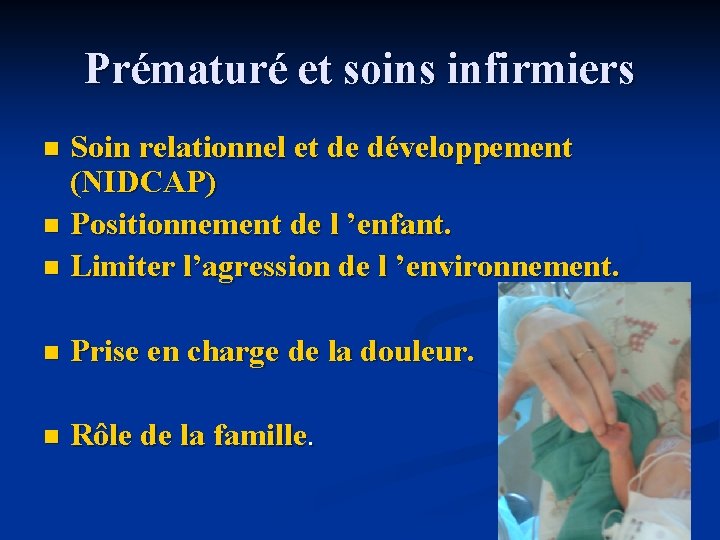 Prématuré et soins infirmiers Soin relationnel et de développement (NIDCAP) n Positionnement de l