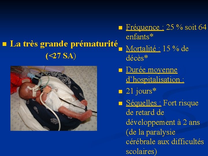 Fréquence : 25 % soit 64 enfants* n La très grande prématurité n Mortalité