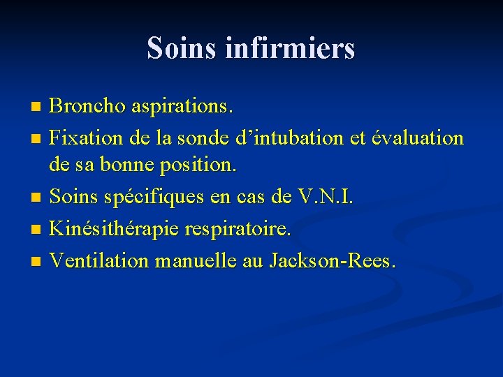 Soins infirmiers Broncho aspirations. n Fixation de la sonde d’intubation et évaluation de sa