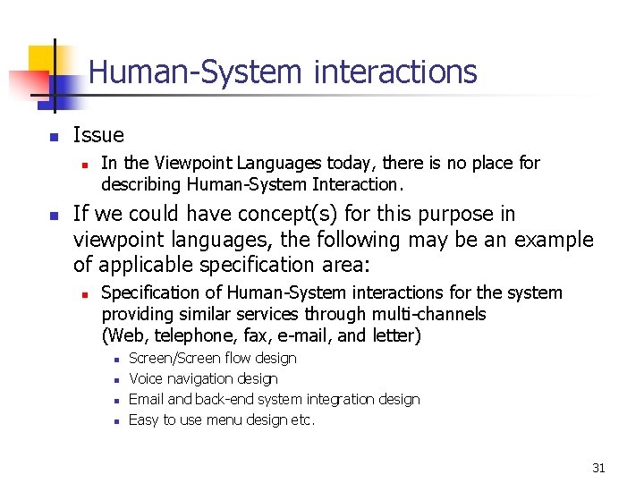 Human-System interactions n Issue n n In the Viewpoint Languages today, there is no