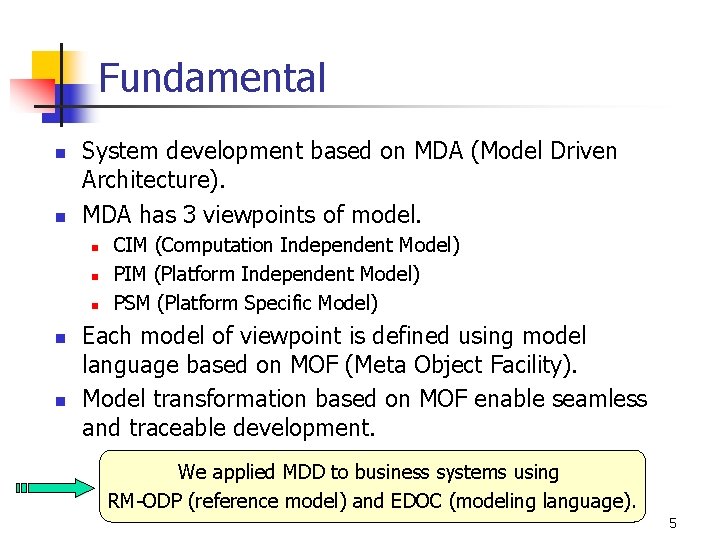 Fundamental n n System development based on MDA (Model Driven Architecture). MDA has 3