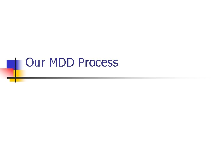 Our MDD Process 