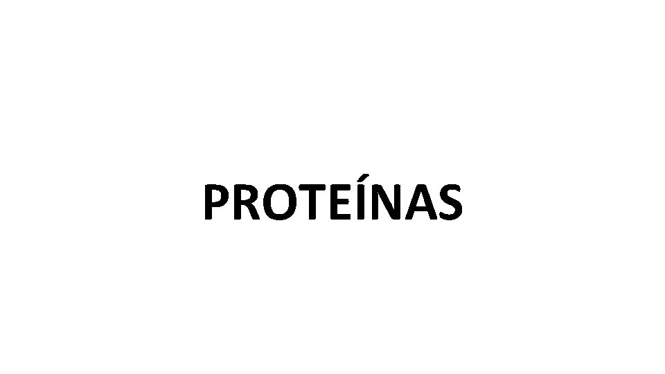 PROTEÍNAS 