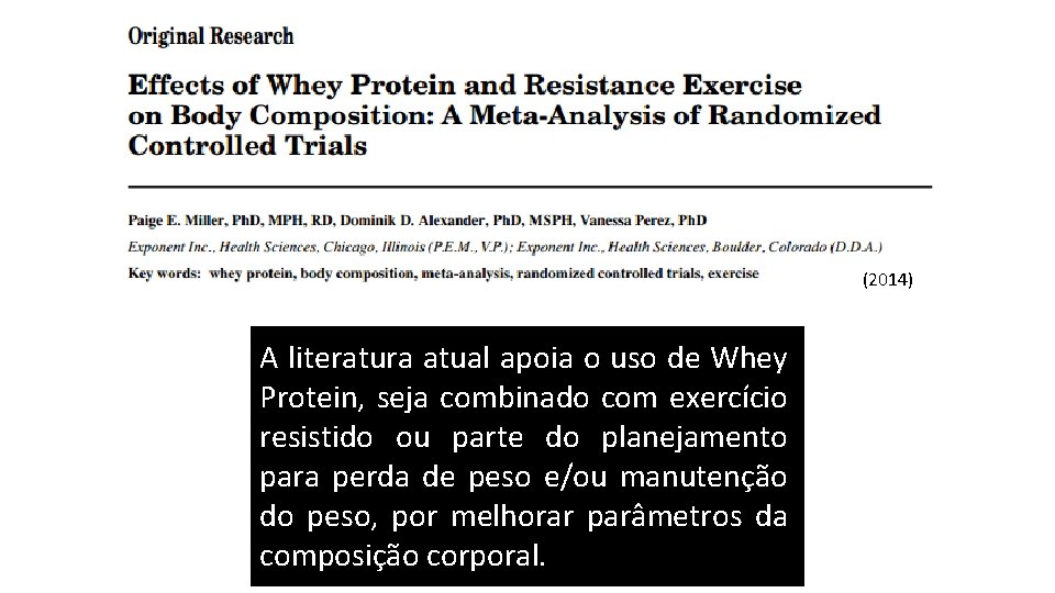 (2014) A literatura atual apoia o uso de Whey Protein, seja combinado com exercício