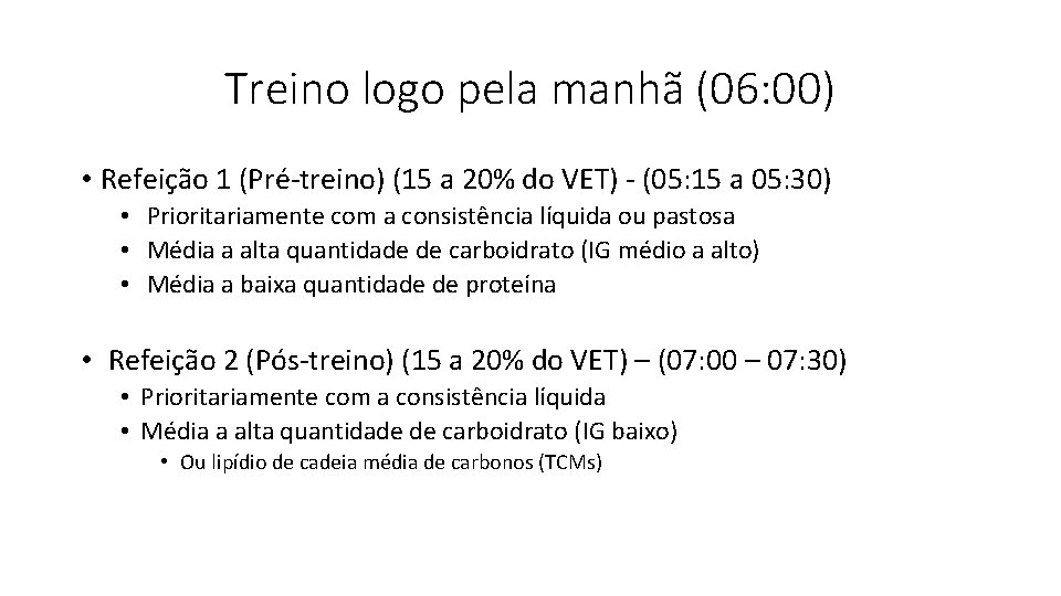 Treino logo pela manhã (06: 00) • Refeição 1 (Pré-treino) (15 a 20% do
