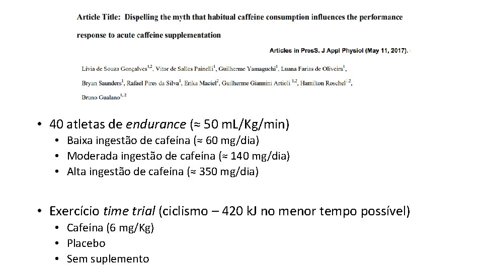  • 40 atletas de endurance (≈ 50 m. L/Kg/min) • Baixa ingestão de