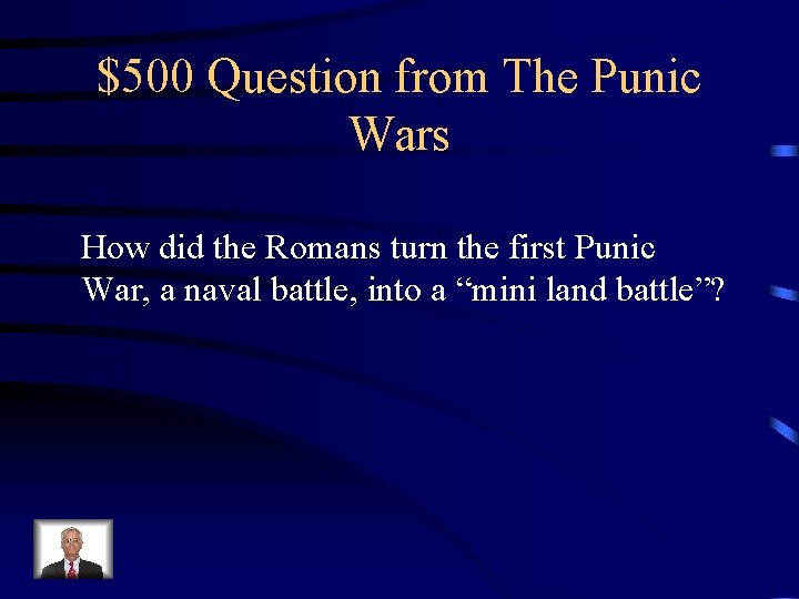 $500 Question from The Punic Wars How did the Romans turn the first Punic