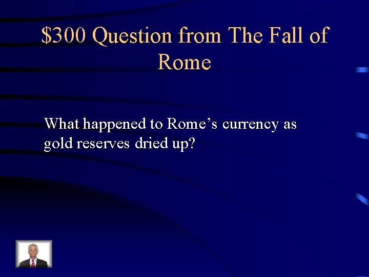 $300 Question from The Fall of Rome What happened to Rome’s currency as gold