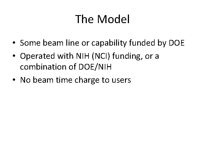 The Model • Some beam line or capability funded by DOE • Operated with