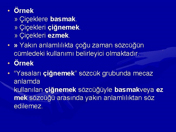 • Örnek » Çiçeklere basmak. » Çiçekleri çiğnemek. » Çiçekleri ezmek. • » • Örnek » Çiçeklere basmak. » Çiçekleri çiğnemek. » Çiçekleri ezmek. • »