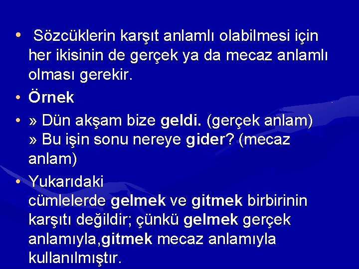  • Sözcüklerin karşıt anlamlı olabilmesi için • • • her ikisinin de gerçek