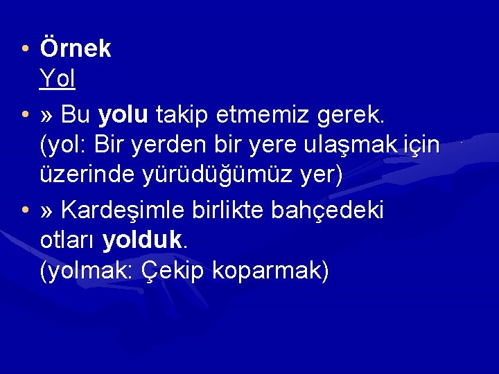  • Örnek Yol • » Bu yolu takip etmemiz gerek. (yol: Bir yerden