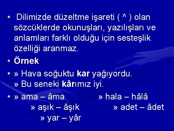 • Dilimizde düzeltme işareti ( ^ ) olan sözcüklerde okunuşları, yazılışları ve anlamları • Dilimizde düzeltme işareti ( ^ ) olan sözcüklerde okunuşları, yazılışları ve anlamları