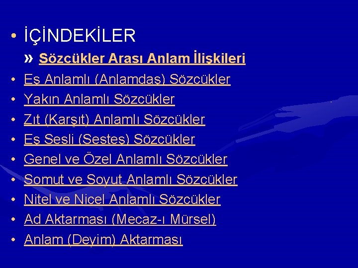  • İÇİNDEKİLER » Sözcükler Arası Anlam İlişkileri • • • Eş Anlamlı (Anlamdaş)