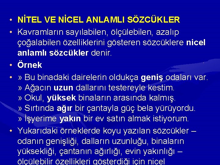 • NİTEL VE NİCEL ANLAMLI SÖZCÜKLER • Kavramların sayılabilen, ölçülebilen, azalıp çoğalabilen özelliklerini • NİTEL VE NİCEL ANLAMLI SÖZCÜKLER • Kavramların sayılabilen, ölçülebilen, azalıp çoğalabilen özelliklerini