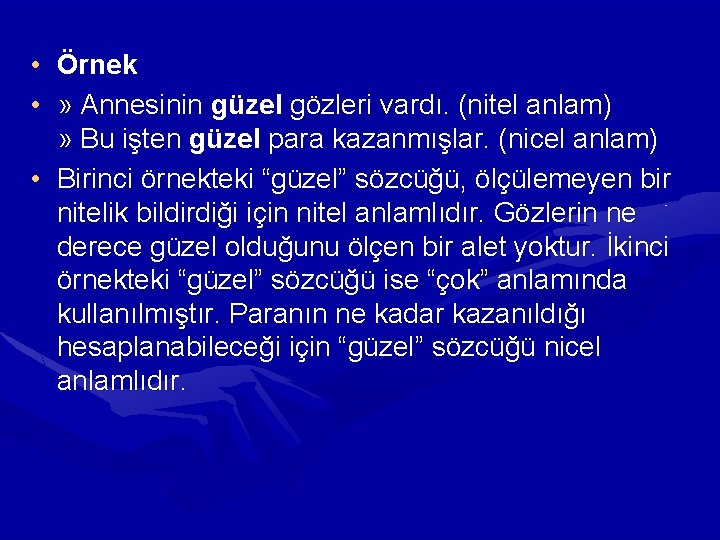  • Örnek • » Annesinin güzel gözleri vardı. (nitel anlam) » Bu işten