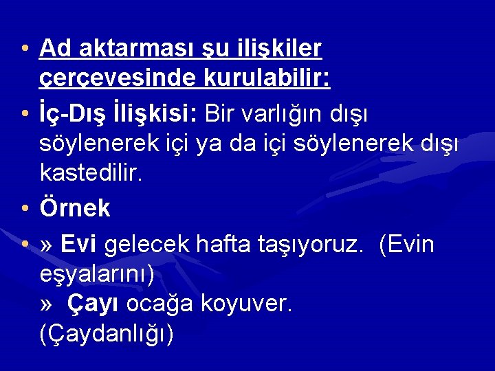 • Ad aktarması şu ilişkiler çerçevesinde kurulabilir: • İç-Dış İlişkisi: Bir varlığın dışı • Ad aktarması şu ilişkiler çerçevesinde kurulabilir: • İç-Dış İlişkisi: Bir varlığın dışı