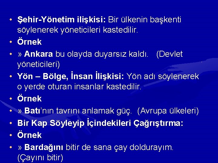 • Şehir-Yönetim ilişkisi: Bir ülkenin başkenti söylenerek yöneticileri kastedilir. • Örnek • » • Şehir-Yönetim ilişkisi: Bir ülkenin başkenti söylenerek yöneticileri kastedilir. • Örnek • »