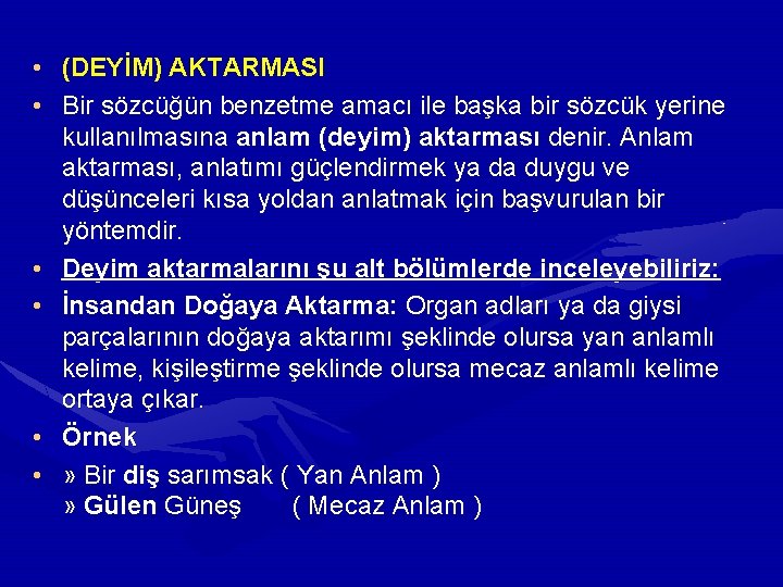 • (DEYİM) AKTARMASI • Bir sözcüğün benzetme amacı ile başka bir sözcük yerine • (DEYİM) AKTARMASI • Bir sözcüğün benzetme amacı ile başka bir sözcük yerine