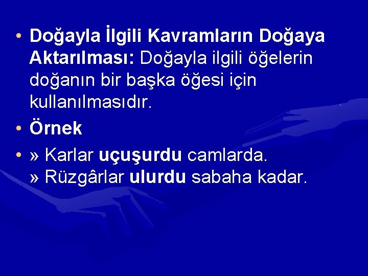  • Doğayla İlgili Kavramların Doğaya Aktarılması: Doğayla ilgili öğelerin doğanın bir başka öğesi