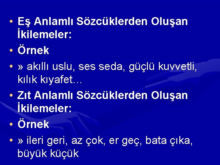  • Eş Anlamlı Sözcüklerden Oluşan İkilemeler: • Örnek • » akıllı uslu, ses