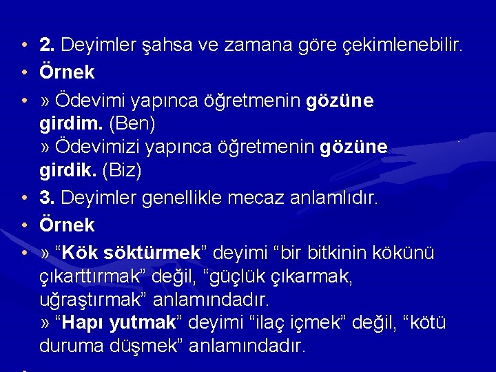  • 2. Deyimler şahsa ve zamana göre çekimlenebilir. • Örnek • » Ödevimi