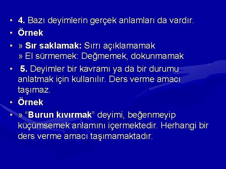  • 4. Bazı deyimlerin gerçek anlamları da vardır. • Örnek • » Sır