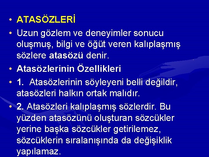 • ATASÖZLERİ • Uzun gözlem ve deneyimler sonucu oluşmuş, bilgi ve öğüt veren • ATASÖZLERİ • Uzun gözlem ve deneyimler sonucu oluşmuş, bilgi ve öğüt veren