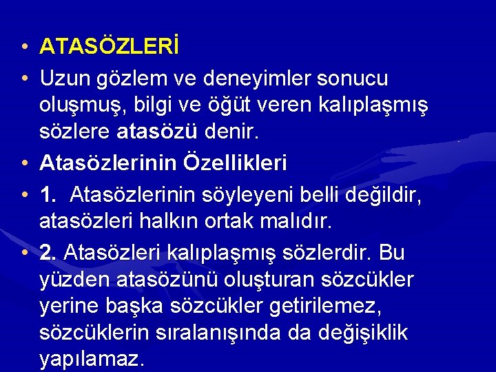  • ATASÖZLERİ • Uzun gözlem ve deneyimler sonucu oluşmuş, bilgi ve öğüt veren