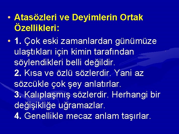 • Atasözleri ve Deyimlerin Ortak Özellikleri: • 1. Çok eski zamanlardan günümüze ulaştıkları • Atasözleri ve Deyimlerin Ortak Özellikleri: • 1. Çok eski zamanlardan günümüze ulaştıkları