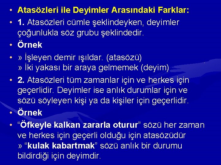 • Atasözleri ile Deyimler Arasındaki Farklar: • 1. Atasözleri cümle şeklindeyken, deyimler çoğunlukla • Atasözleri ile Deyimler Arasındaki Farklar: • 1. Atasözleri cümle şeklindeyken, deyimler çoğunlukla