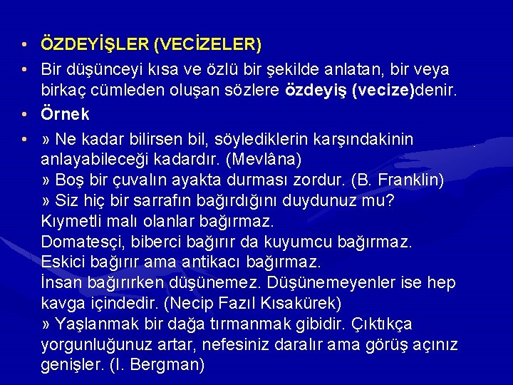 • ÖZDEYİŞLER (VECİZELER) • Bir düşünceyi kısa ve özlü bir şekilde anlatan, bir • ÖZDEYİŞLER (VECİZELER) • Bir düşünceyi kısa ve özlü bir şekilde anlatan, bir