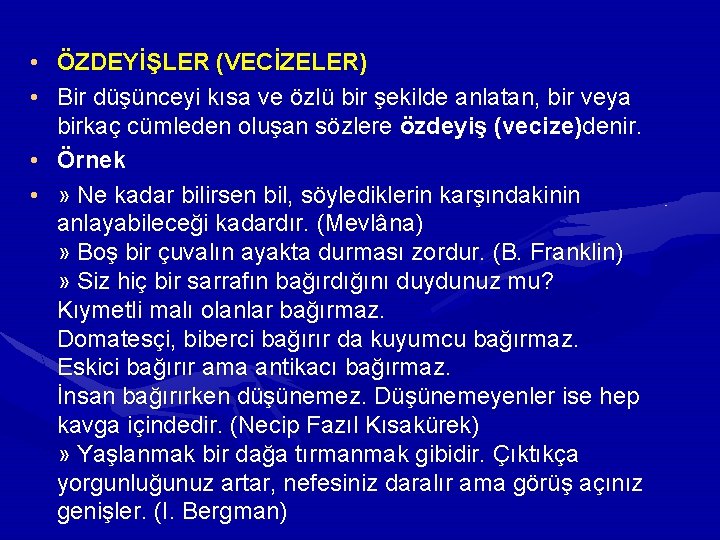  • ÖZDEYİŞLER (VECİZELER) • Bir düşünceyi kısa ve özlü bir şekilde anlatan, bir