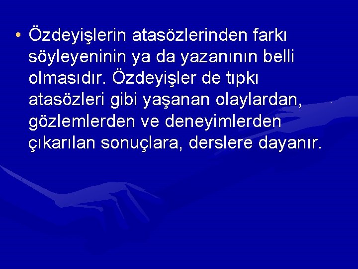 • Özdeyişlerin atasözlerinden farkı söyleyeninin ya da yazanının belli olmasıdır. Özdeyişler de tıpkı • Özdeyişlerin atasözlerinden farkı söyleyeninin ya da yazanının belli olmasıdır. Özdeyişler de tıpkı