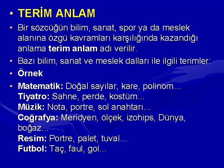 • TERİM ANLAM • Bir sözcüğün bilim, sanat, spor ya da meslek alanına • TERİM ANLAM • Bir sözcüğün bilim, sanat, spor ya da meslek alanına