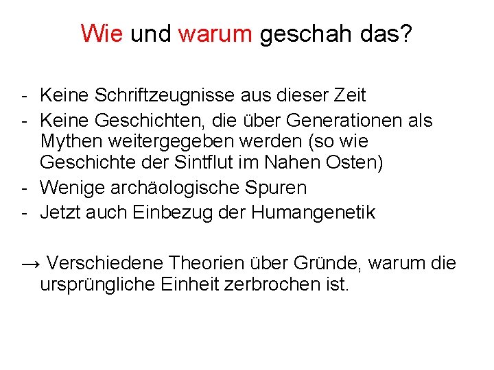 Wie und warum geschah das? - Keine Schriftzeugnisse aus dieser Zeit - Keine Geschichten,