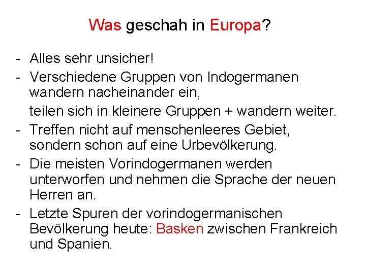 Was geschah in Europa? - Alles sehr unsicher! - Verschiedene Gruppen von Indogermanen wandern