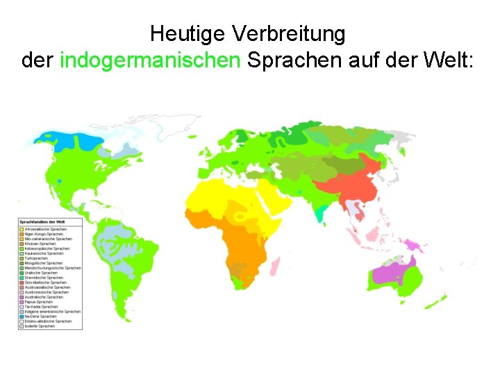 Heutige Verbreitung der indogermanischen Sprachen auf der Welt: 