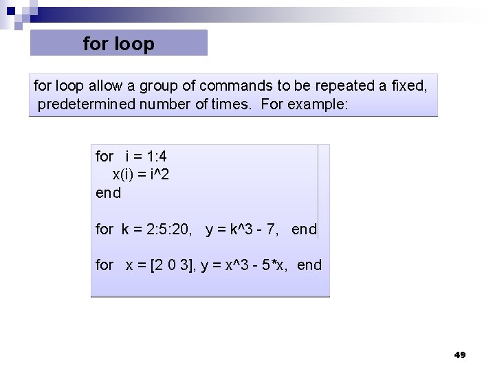 for loop allow a group of commands to be repeated a fixed, predetermined number for loop allow a group of commands to be repeated a fixed, predetermined number