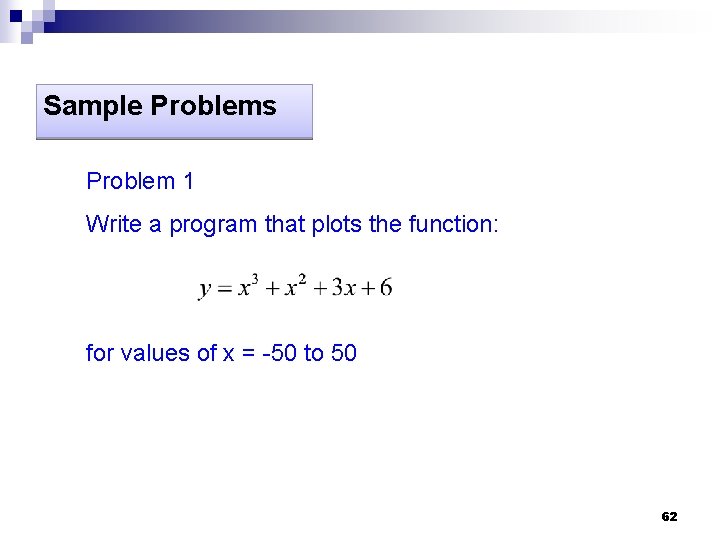 Sample Problems Problem 1 Write a program that plots the function: for values of Sample Problems Problem 1 Write a program that plots the function: for values of