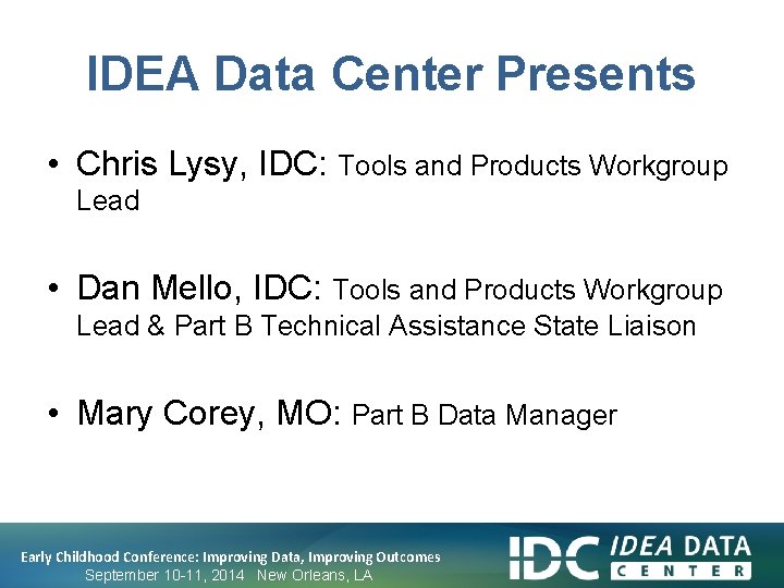 IDEA Data Center Presents • Chris Lysy, IDC: Tools and Products Workgroup Lead •