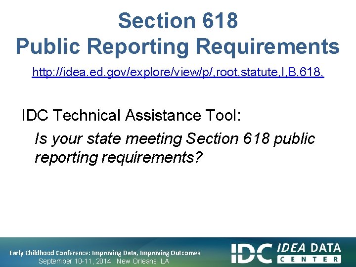 Section 618 Public Reporting Requirements http: //idea. ed. gov/explore/view/p/, root, statute, I, B, 618,