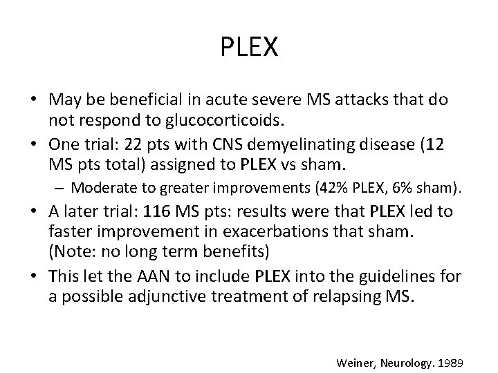 PLEX • May be beneficial in acute severe MS attacks that do not respond