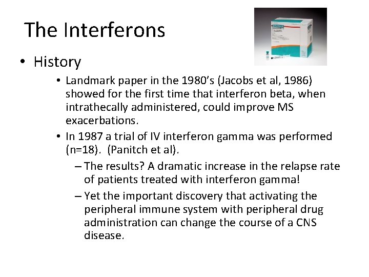 The Interferons • History • Landmark paper in the 1980’s (Jacobs et al, 1986)