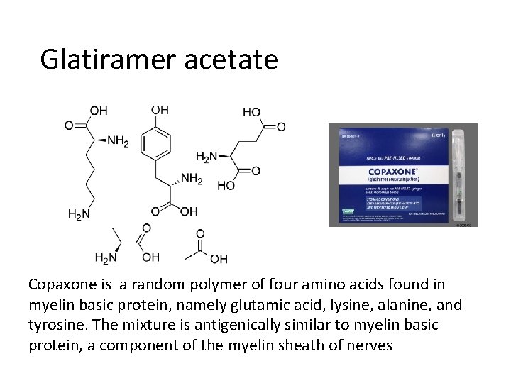 Glatiramer acetate Copaxone is a random polymer of four amino acids found in myelin