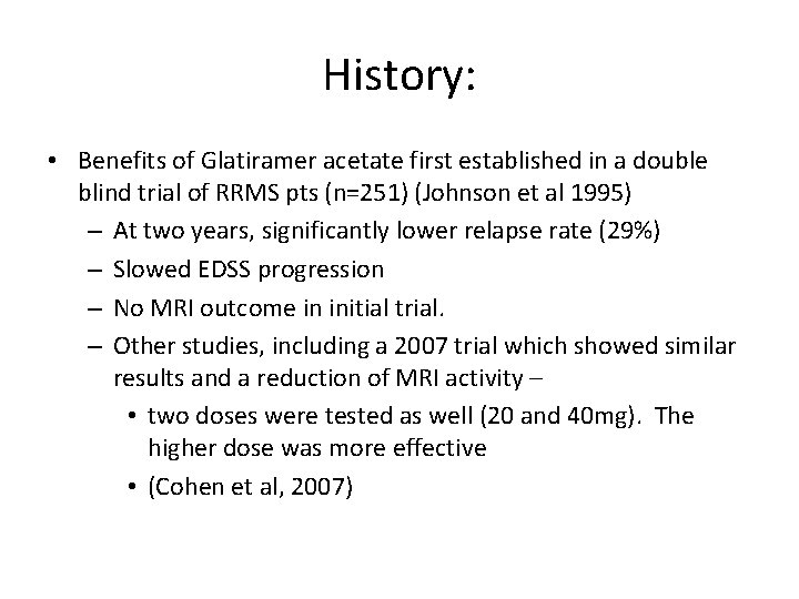 History: • Benefits of Glatiramer acetate first established in a double blind trial of