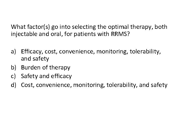 What factor(s) go into selecting the optimal therapy, both injectable and oral, for patients